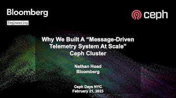 Ceph Days NYC 2023: Why We Built A “Message-Driven Telemetry System At Scale” Ceph Cluster