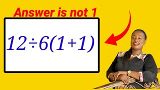 12 ÷ 6(1 + 1) = 🤔 Most People Get This Wrong!