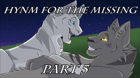 Hynm For The Missing //Greystripe and Silverstream// part 5