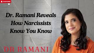 Dr  Ramani Reveals How Narcissists Know You Know