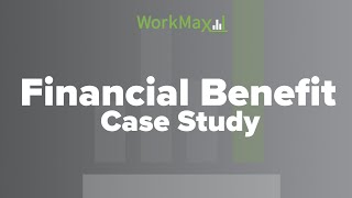 Full Financial Benefit Case Study | WorkMax® Update