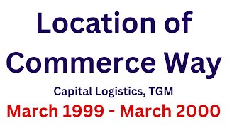 Location of Commerce Way (Capital Logistics/TGM)