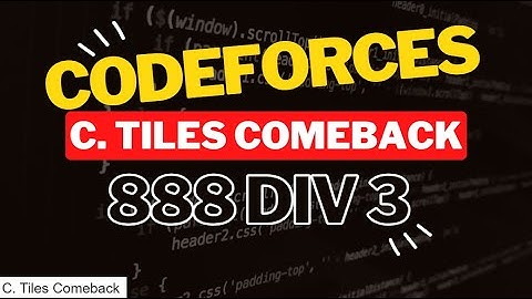 C. Tiles Comeback Codeforces Solution