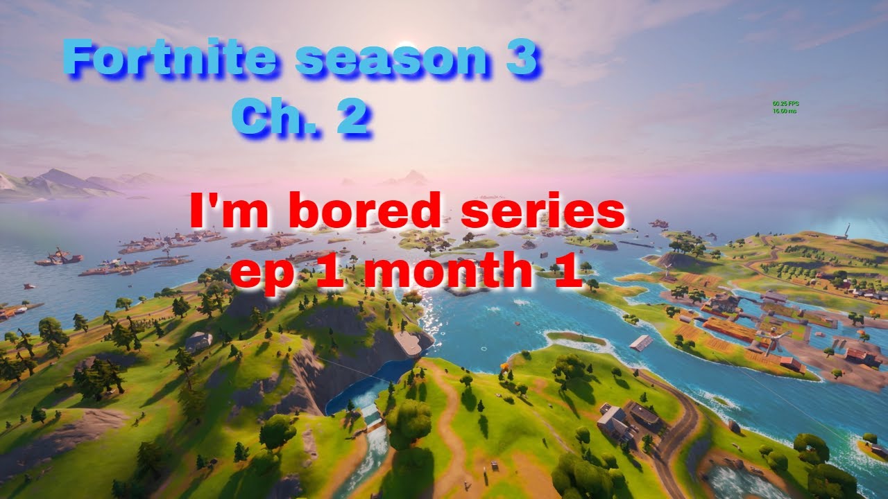 Fortnite season 3 chapter 2 l I'm bored editing series Ep 1, month 1