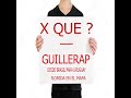 X QUE ?   -  GuilleRap