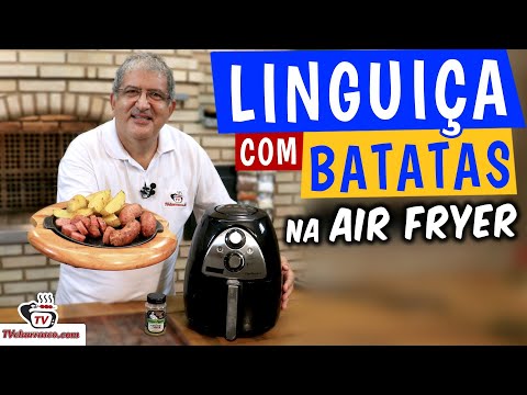 Como Fazer Linguiça Assada com Batatas na Air Fryer - Tv Churrasco