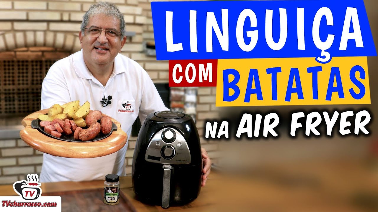 Como Fazer Linguiça Assada com Batatas na AirFryer - Tv Churrasco