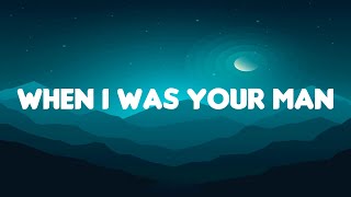 Bruno Mars - When I Was Your Man (Lyrics)