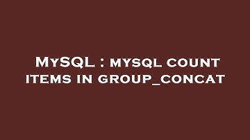 MySQL : mysql count items in group_concat