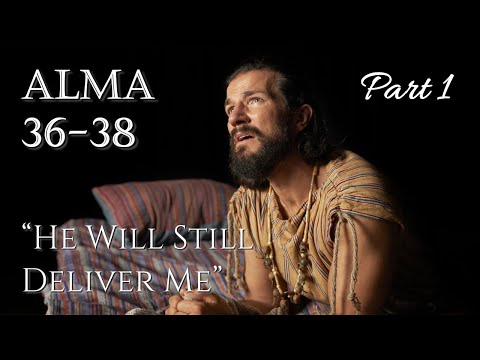 Come Follow Me - Alma 36-38 : He Will Still Deliver Me