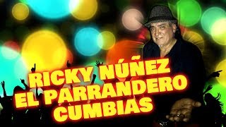 RICKY NUÑEZ  EL PARRANDERO  - LAS MEJORES CUMBIAS -   FULL ALBUM