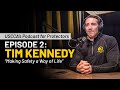 Tim Kennedy: Training Is a Way of Life | Podcast for Protectors Ep. 2