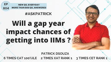 Will a gap year impact chances of getting into IIMs? | AskPatrick | Patrick Dsouza