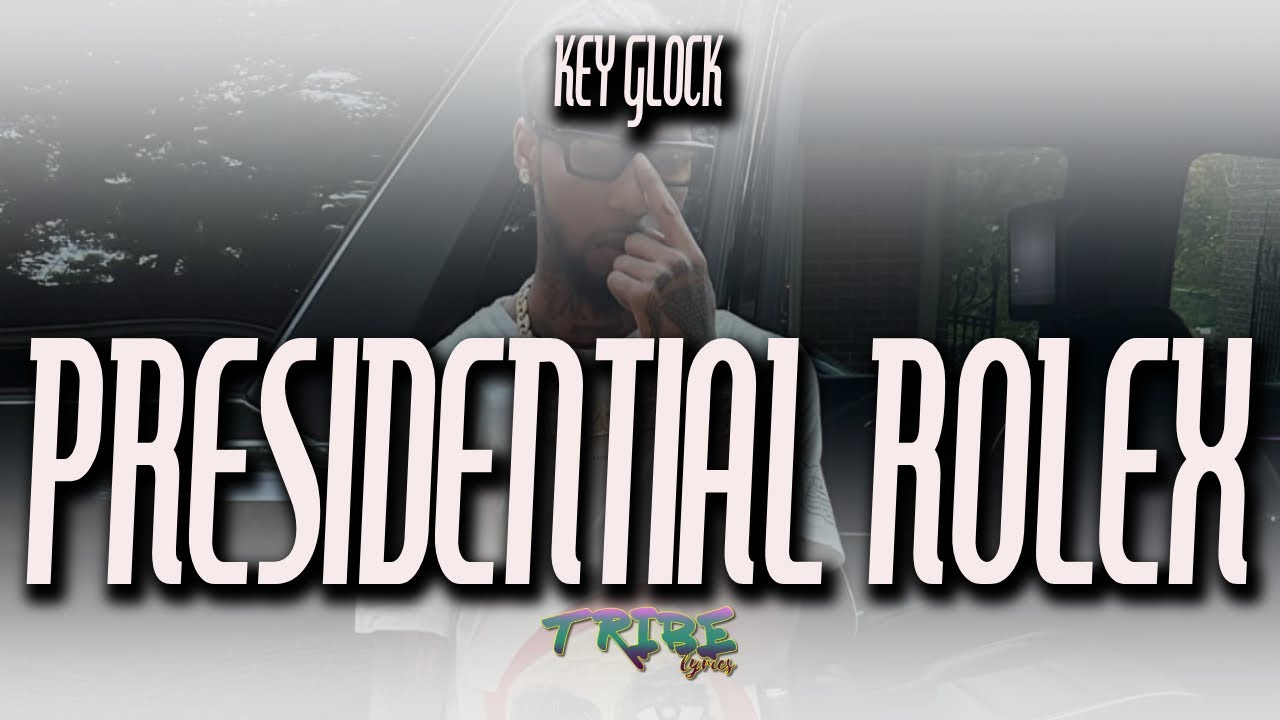 Key Glock Presidential Rolex (Lyrics) YouTube