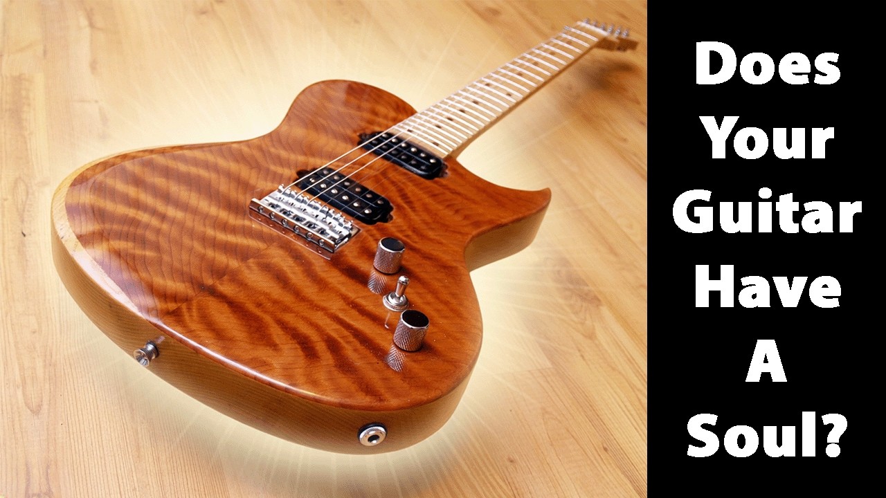 Do Guitars Have A Soul?