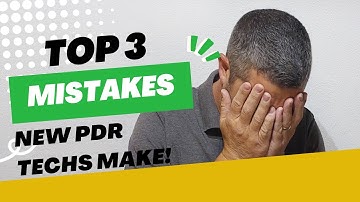 PDR Training | The Top 3 Mistakes New PDR Techs Make & How To Fix them!