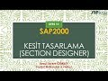 Pratik Sap2000 Eğitimi Ders 10 - Sap2000'de Kesit Tasarlama (Section Designer)