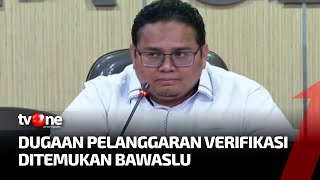 Bawaslu Temukan Dugaan Pelanggaran Dilakukan KPU soal Verifikasi Administrasi | Kabar Pemilu tvOne
