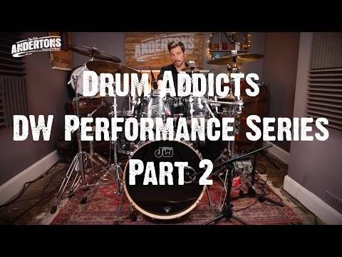 Drum Addicts - DW Performance Series (Part 2)