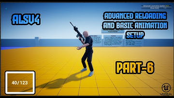ALSV4 Advanced Shooter Series Part-6 Advanced Reloading w/ Basic Animation Setup / ue4 tutorial