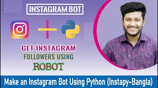 How to Make an Instagram Bot Using Python (Instapy-Bangla) - How to Increase Follower | 2021 How To Create A Instagram Bot Using Python