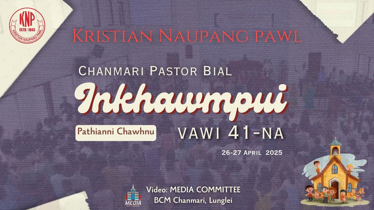 BIAL KNP INKHAWMPUI - 27 APRIL 2025 || PATHIANNI CHAWHNU INKHAWM || BCM CHANMARI