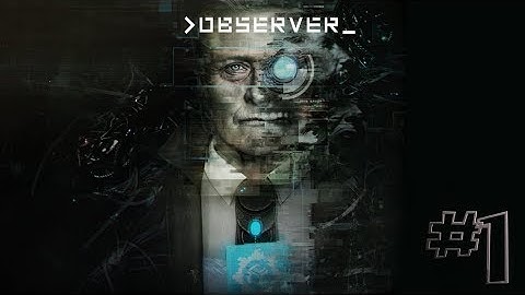 Observer - Part 1 Gameplay Walkthrough PC |HD| (60FPS) no Commentary