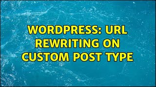 Wordpress: url rewriting on custom post type (2 Solutions!!)