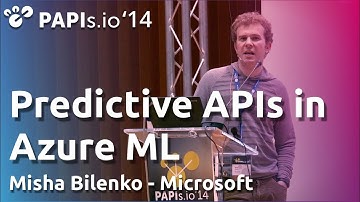 Predictive APIs in Azure ML - Misha Bilenko - PAPIs.io 