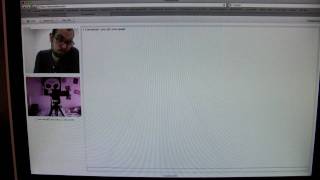 Stupid guy on Chatroulette