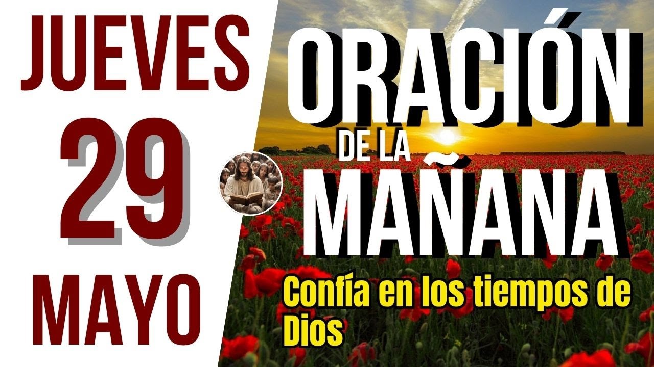 ORACION DE LA MAÑANA DE HOY JUEVES 29 DE MAYO DEL 2025 | Es Tiempo De ...