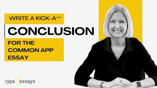 How to Write a Kick-A** Common App Essay Conclusion  |  Answer the Prompt + Look Forward + Bookend!