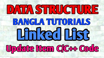 Linked List Bangla Tutorial 9 - Update Item in LinkedList C C++ Code