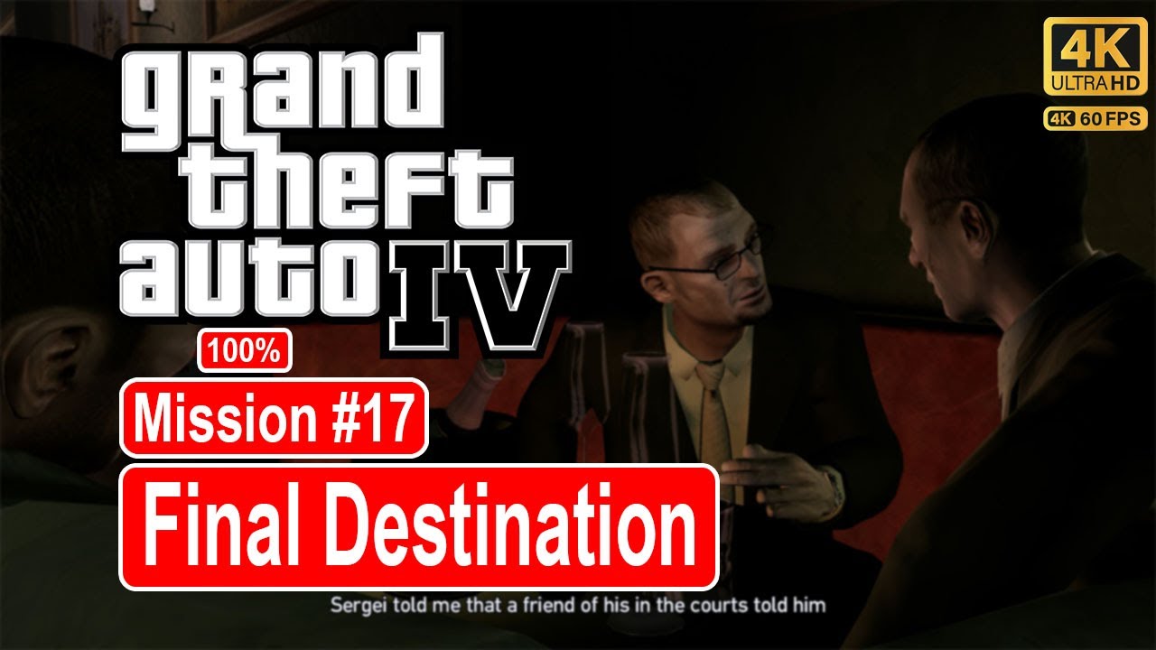GTA IV Final Destination Mission 17 4k 60FPS No Commentary 