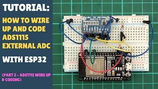 TUTORIAL: How to / About the ADS1115 External 16 Bit ADC - Part 2