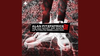 We Do What We Want (AF's Polite Rebellion Extended Mix) Net Worth