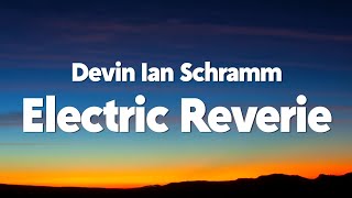 Devin Ian Schramm - Electric Reverie