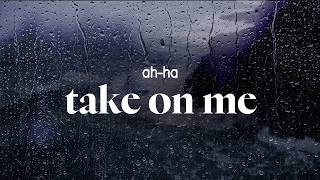 ah-ha - take on me (lyrics)