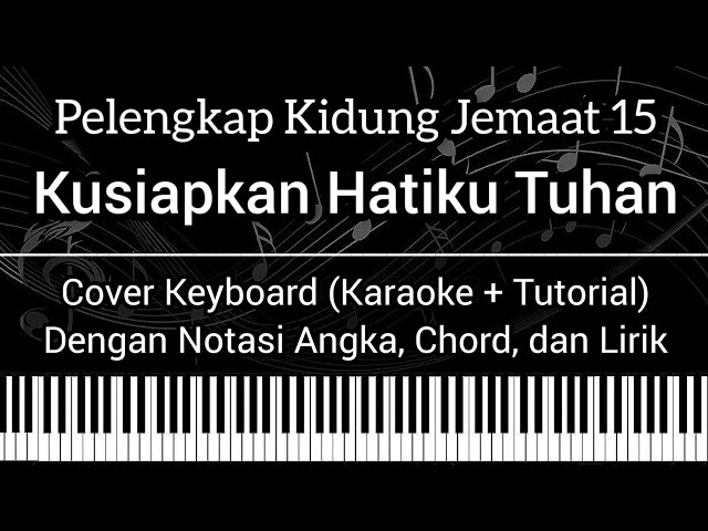 PKJ 15 - Kusiapkan Hatiku Tuhan (Not Angka, Chord, Lirik) Cover Keyboard (Karaoke + Tutorial) class=