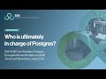 The open source Postgres Community: Who is ultimately in charge?