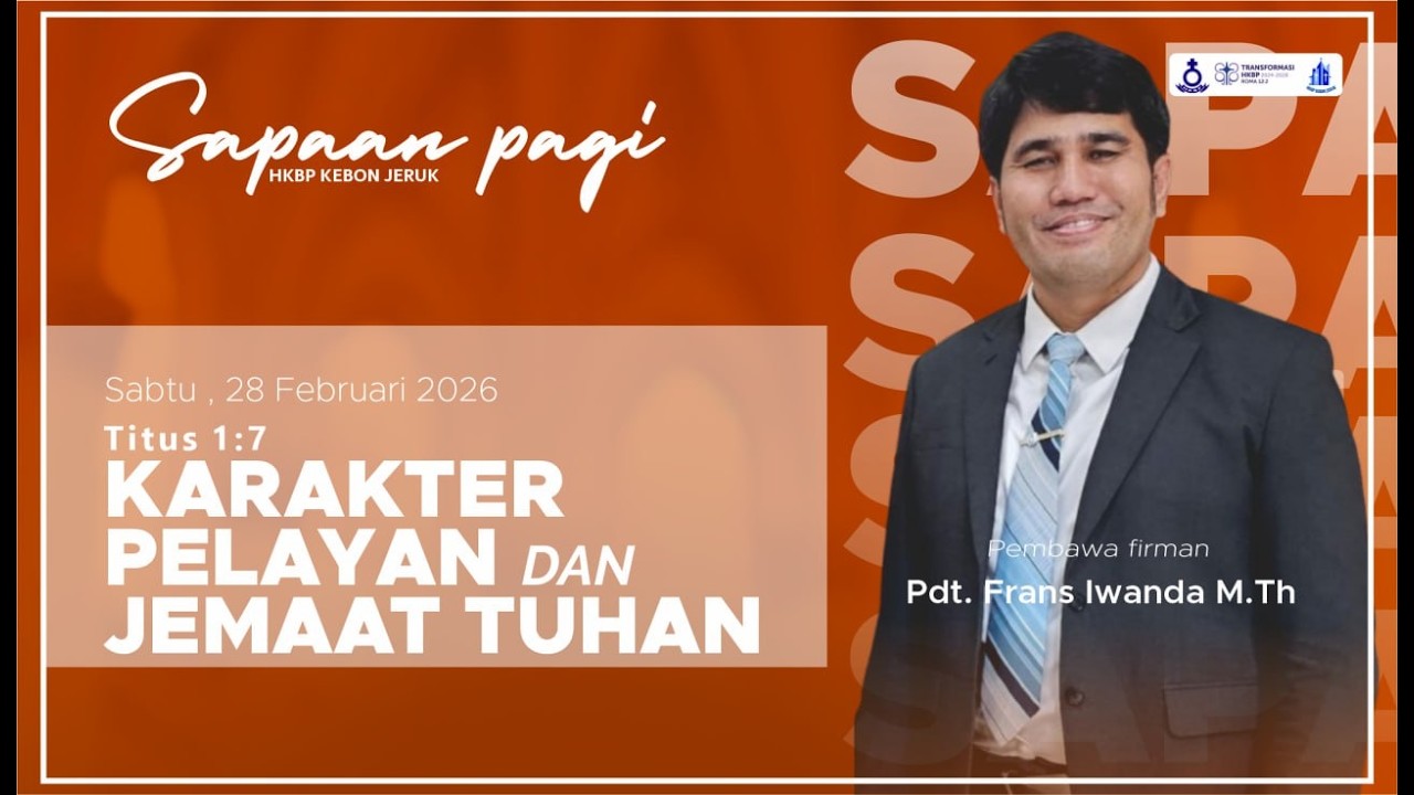 SAPA (SApaan PAgi) HKBP Kebon Jeruk (Sabtu, 28 Februari 2026) Karakter Pelayan Dan Jemaat Tuhan