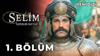 Selim: Zaferler Sultanı 1. Bölüm (Yeni Dizi)