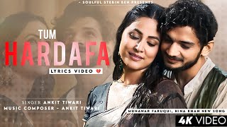 Tum Hardafa Ho (Lyrics) Ankit Tiwari | Munawar Faruqui, Hina Khan | New Sad Romantic Song 2023