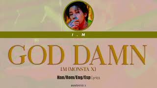 I.M (MONSTA X) - God Damn (Han/Rom/Eng/Esp Lyrics)