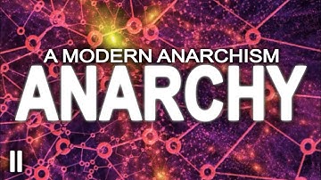 Anarchy | A Modern Anarchism (Part 2)