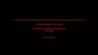 Vegas pro 9.0e Serial Code (FREE) Read description
