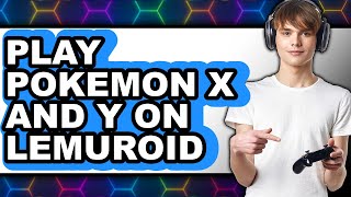 How To Play Pokémon X And Y On Lemurroid - Easy Guide screenshot 3