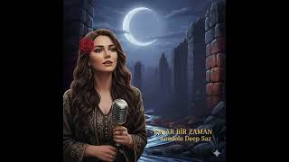 Yakar Bir Zaman (Anadolu Deep Saz)