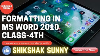 FORMATTING IN MS WORD 2010 Class-4th (ch-5 part-2)
