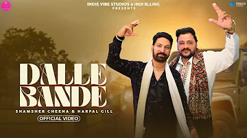 Dalle Bande ਦੱਲੇ ਬੰਦੇ (Official Video) | Shamsher Cheena & Harpal Gill ft. Hobby Dhaliwal